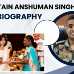 Captain Anshuman Singh Biography